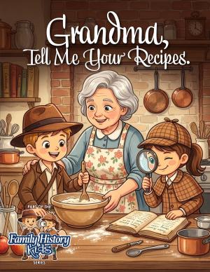 Grandma, Tell Me Your Recipes.