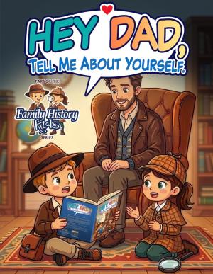 Hey Dad, Tell Me About Yourself.