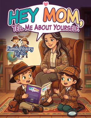 Hey Mom, Tell Me About Yourself.